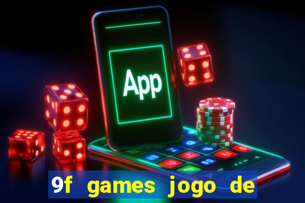 9f games jogo de ganhar dinheiro